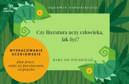 Czy literatura uczy jak żyć? Argumenty i przykłady do rozprawki